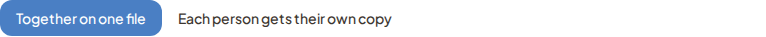 Toggle: Shared file, or Separate copies